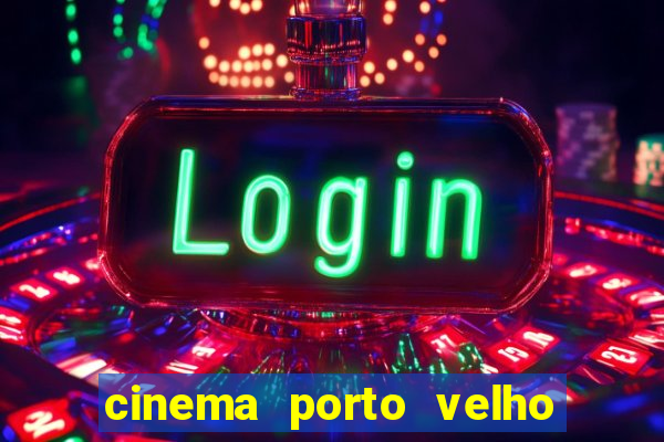 cinema porto velho ig shopping