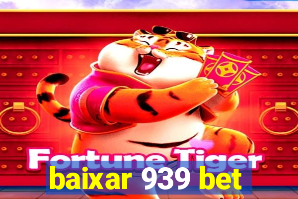 baixar 939 bet