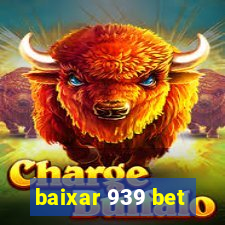 baixar 939 bet