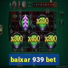 baixar 939 bet