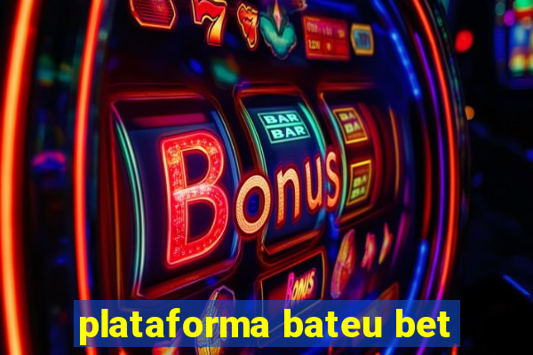 plataforma bateu bet