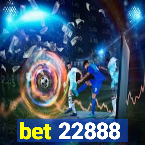 bet 22888