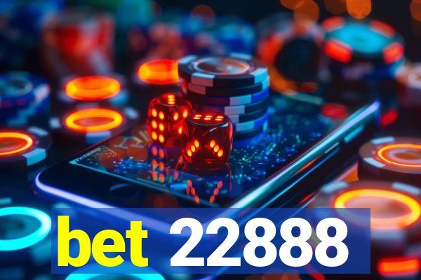 bet 22888