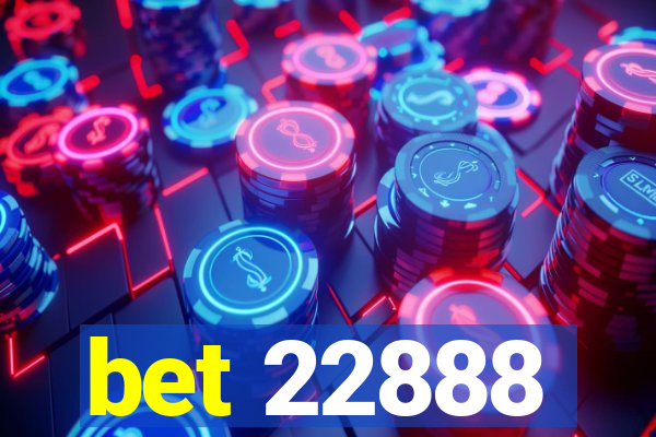 bet 22888