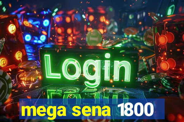 mega sena 1800