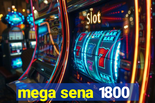 mega sena 1800