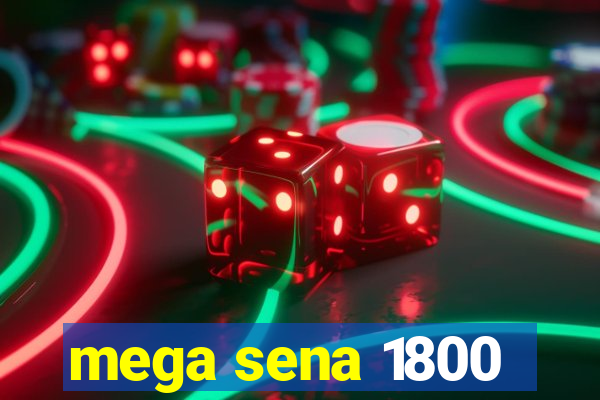 mega sena 1800