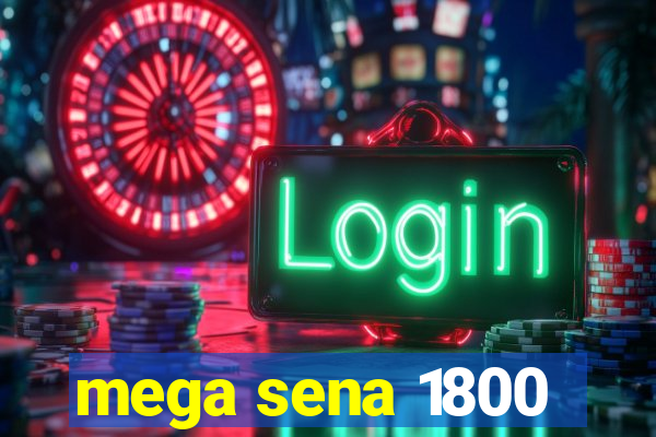 mega sena 1800