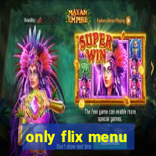 only flix menu