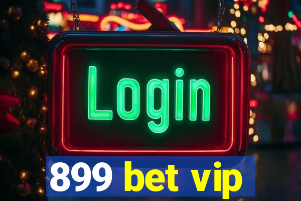 899 bet vip