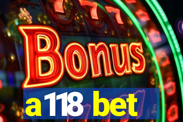 a118 bet