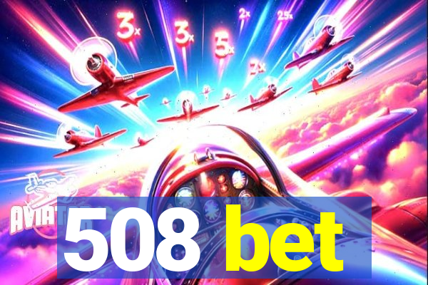 508 bet