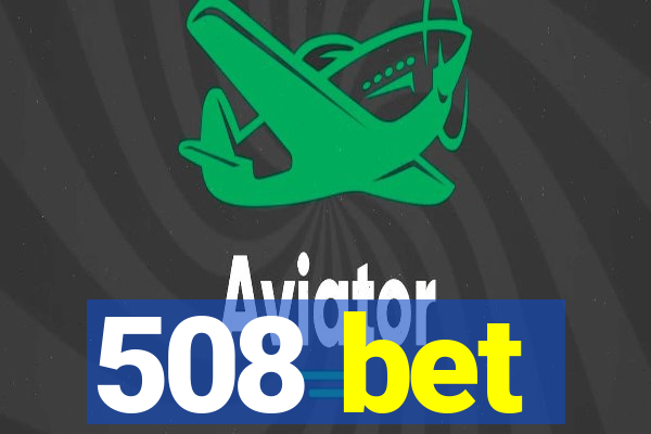 508 bet