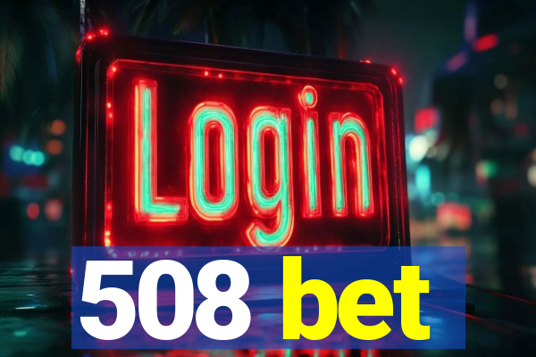 508 bet