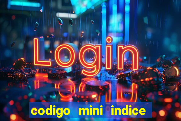 codigo mini indice setembro 2024