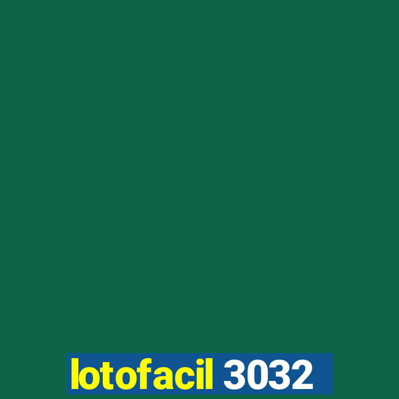 lotofacil 3032