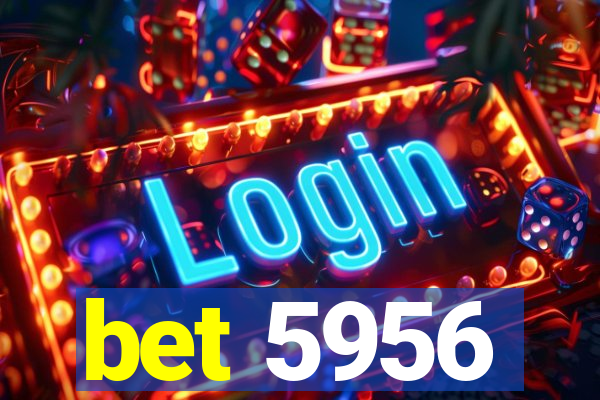 bet 5956