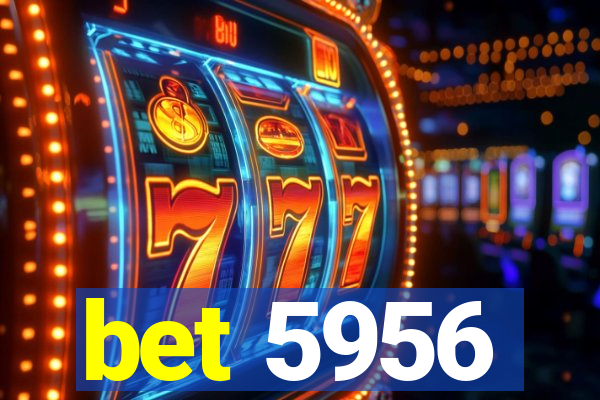 bet 5956