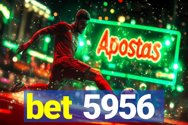 bet 5956