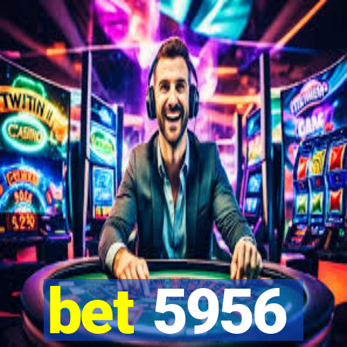 bet 5956