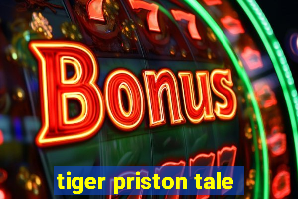 tiger priston tale