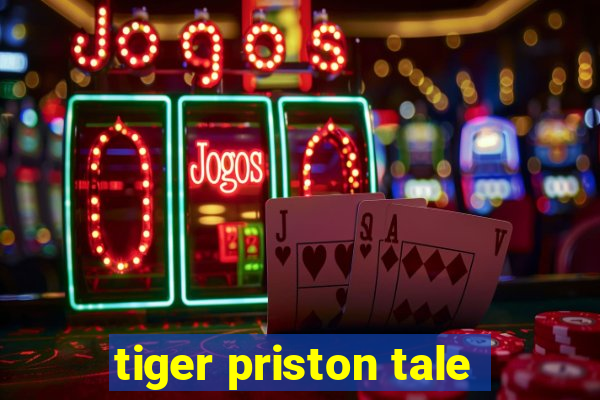 tiger priston tale