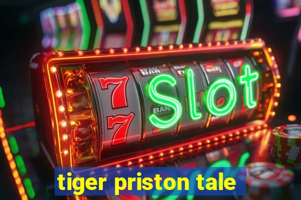 tiger priston tale