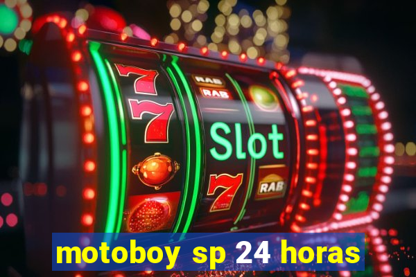 motoboy sp 24 horas