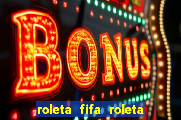 roleta fifa roleta times fifa