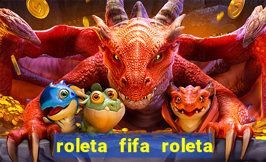 roleta fifa roleta times fifa