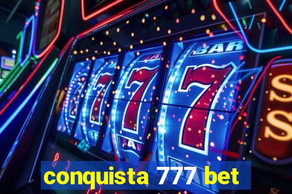 conquista 777 bet