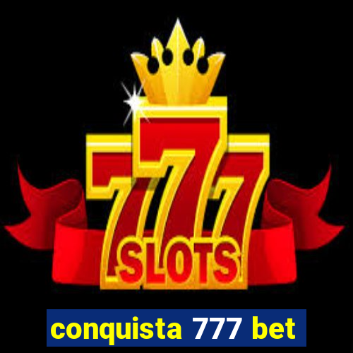 conquista 777 bet