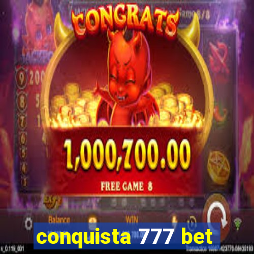 conquista 777 bet