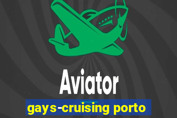 gays-cruising porto