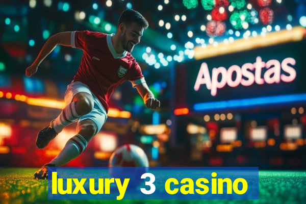 luxury 3 casino