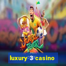 luxury 3 casino