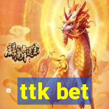 ttk bet