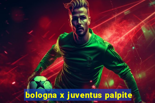 bologna x juventus palpite