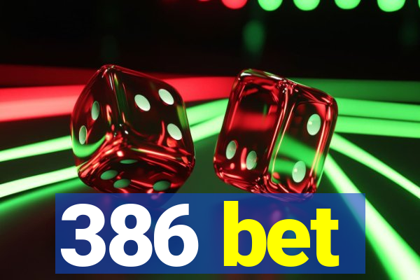 386 bet