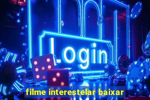 filme interestelar baixar