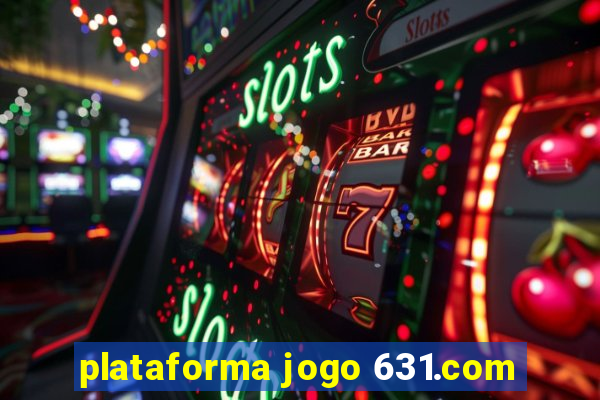 plataforma jogo 631.com