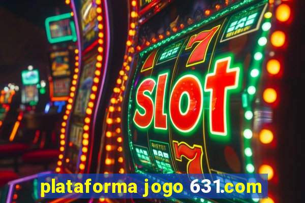 plataforma jogo 631.com