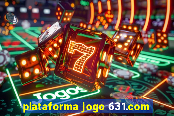 plataforma jogo 631.com