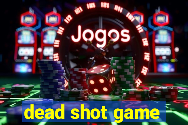 dead shot game