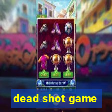 dead shot game