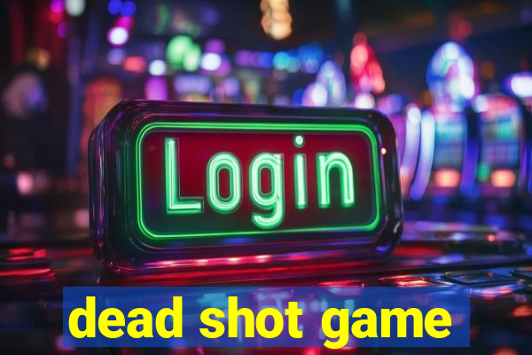 dead shot game