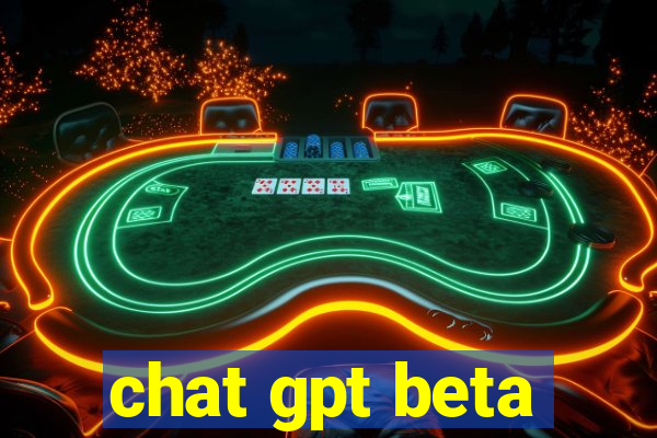 chat gpt beta