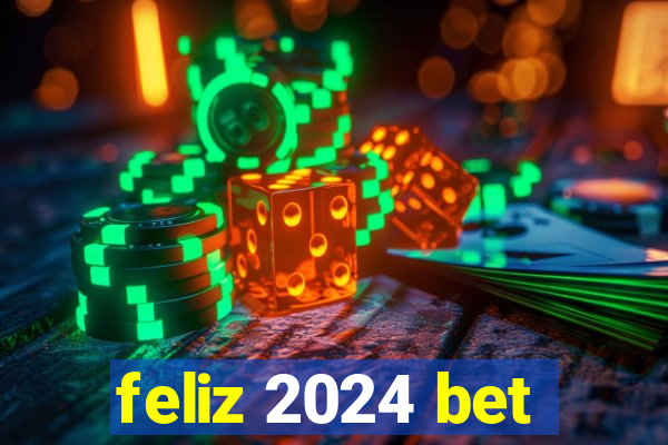 feliz 2024 bet