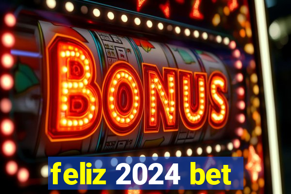 feliz 2024 bet