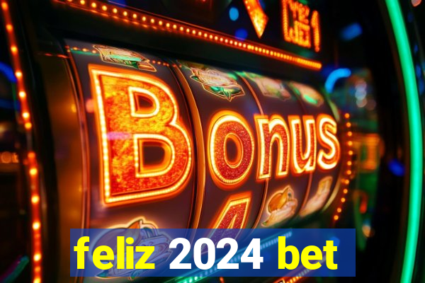 feliz 2024 bet